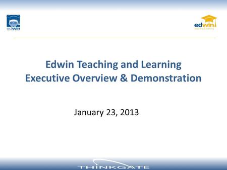Edwin Teaching and Learning Executive Overview & Demonstration