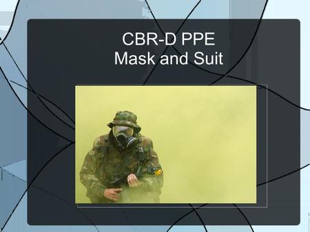CBR-D PPE Mask and Suit.