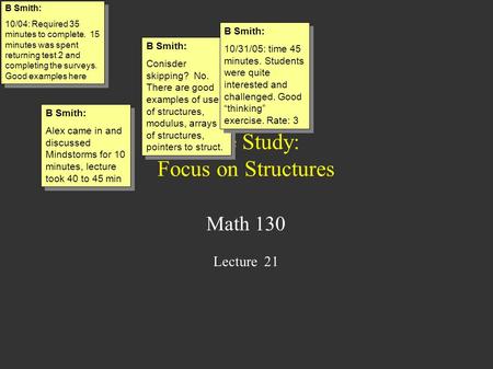 Case Study: Focus on Structures Math 130 Lecture 21 B Smith: 10/04: Required 35 minutes to complete. 15 minutes was spent returning test 2 and completing.