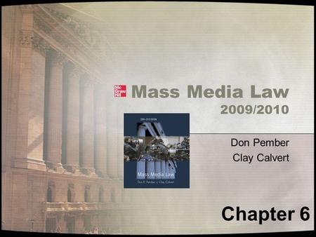 Mass Media Law 2009/2010 Don Pember Clay Calvert Chapter 6.