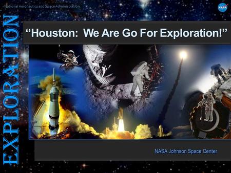 “Houston: We Are Go For Exploration!”