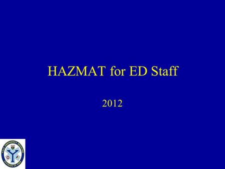 HAZMAT for ED Staff 2012.