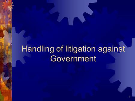 Handling of litigation against Government