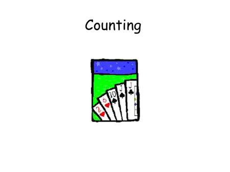 Counting. Counting in Algorithms How many comparisons are needed to sort n numbers? How many steps to compute the GCD of two numbers ? How many steps.