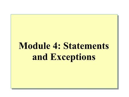 Module 4: Statements and Exceptions. Overview Introduction to Statements Using Selection Statements Using Iteration Statements Using Jump Statements Handling.
