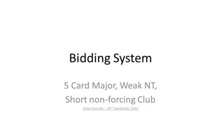 Bidding System 5 Card Major, Weak NT, Short non-forcing Club