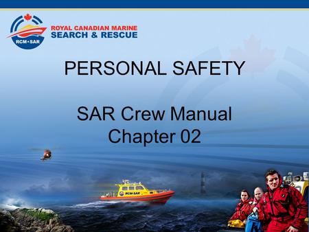 PERSONAL SAFETY SAR Crew Manual Chapter 02. Why?