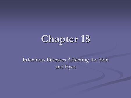 Infectious Diseases Affecting the Skin and Eyes