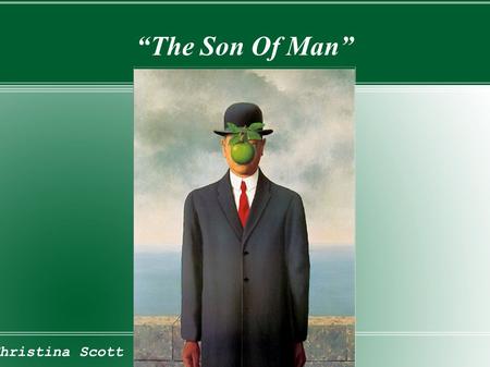 “The Son Of Man” Christina Scott.