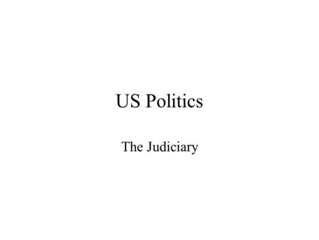 US Politics The Judiciary.