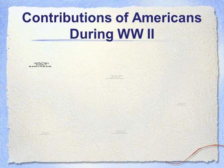 Contributions of Americans During WW II. US Contributions to WW II 16 million Americans were in the military during WW II, the most of any US war 750,000.