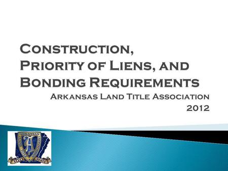 Construction, Priority of Liens, and Bonding Requirements