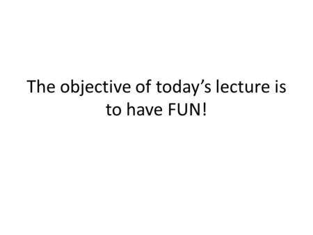 The objective of todays lecture is to have FUN!. I need to revamp my wardrobe! SUIT ME UP.