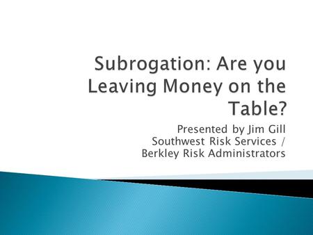 Subrogation: Are you Leaving Money on the Table?