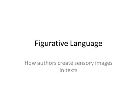 How authors create sensory images in texts