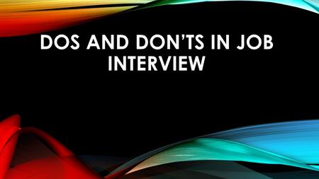 Dos and Don’ts in Job Interview