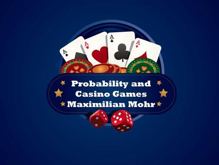 Probability and Casino Games