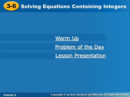 3-6 Solving Equations Containing Integers Warm Up Problem of the Day