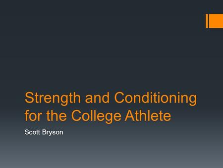 Strength and Conditioning for the College Athlete Scott Bryson.