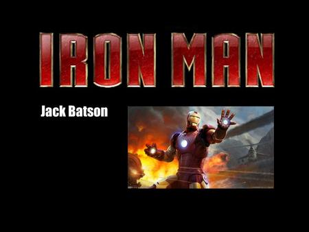 Jack Batson. Basic Information Name: Iron Man Alter-Ego: Tony Stark (although he does not keep his identity secret) Powers: He is a genius, and has a.
