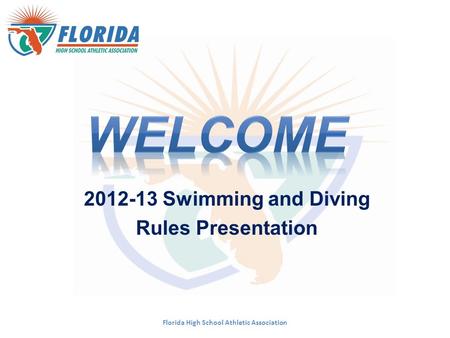 Florida High School Athletic Association 2012-13 Swimming and Diving Rules Presentation.
