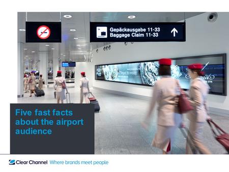Five fast facts about the airport audience. More people are flying now than ever before. 1.
