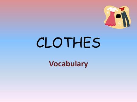 CLOTHES Vocabulary.