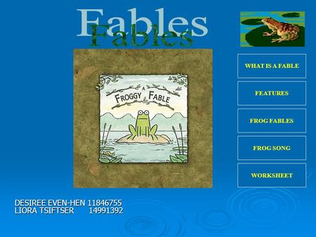 DESIREE EVEN-HEN 11846755 LIORA TSIFTSER 14991392 WHAT IS A FABLE FROG FABLES FROG SONG WORKSHEET FEATURES.