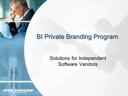 BI Private Branding Program Solutions for Independent Software Vendors.