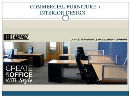 COMMERCIAL FURNITURE + INTERIOR DESIGN. About Lammco Lammco was founded in 1991 as a storage systems specialist serving the medical, industrial and educational.