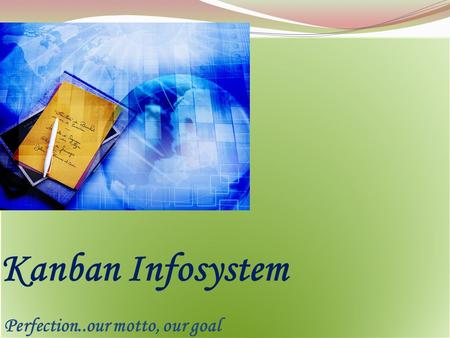 Kanban Infosystem Perfection..our motto, our goal.