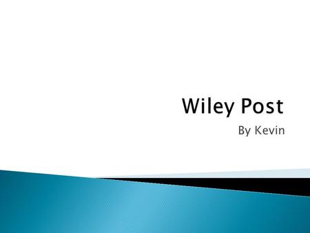 Wiley Post By Kevin.
