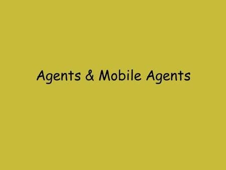 Agents & Mobile Agents.