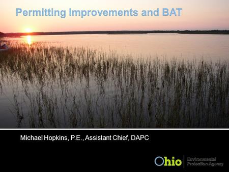 Michael Hopkins, P.E., Assistant Chief, DAPC. GP Development PBR Updates Other Updates Short BAT History 10 ton/yr BAT.