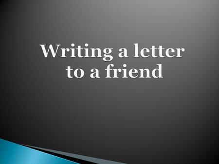 to study how to write a personal letter 1. - know requirements to such letters, the main criteria of its evaluation; 2. - study the rules of writing.
