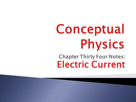 Chapter Thirty Four Notes: Electric Current