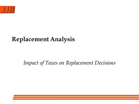 Impact of Taxes on Replacement Decisions