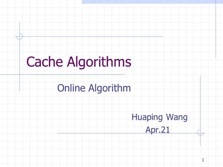 Online Algorithm Huaping Wang Apr.21