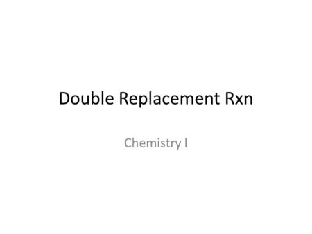 Double Replacement Rxn