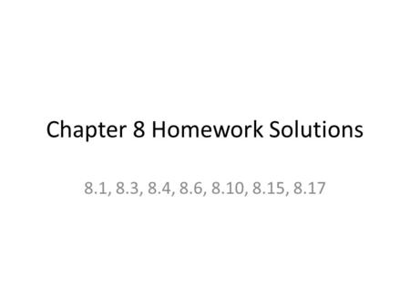 Chapter 8 Homework Solutions