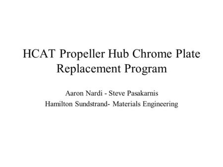 HCAT Propeller Hub Chrome Plate Replacement Program