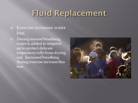 Fluid Replacement Exercise increases water loss