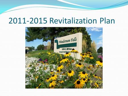 2011-2015 Revitalization Plan. Revitalization Plan 2011-2015 Goals Increase homeowner value by continuing to Invest in both infrastructure and curb appeal.