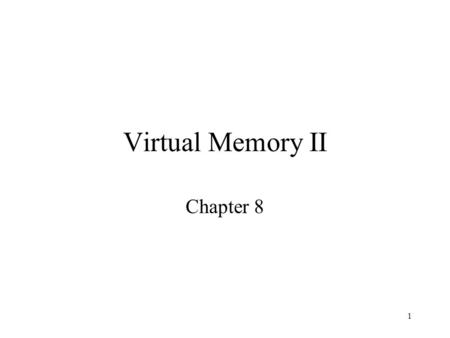 Virtual Memory II Chapter 8.