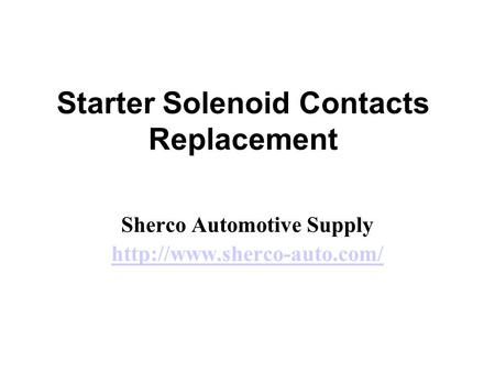 Starter Solenoid Contacts Replacement Sherco Automotive Supply