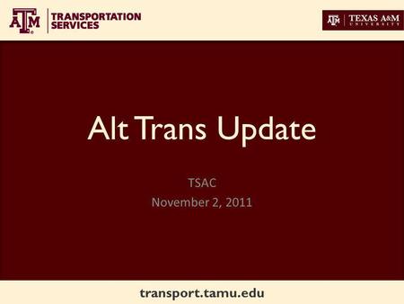 Transport.tamu.edu Alt Trans Update TSAC November 2, 2011.