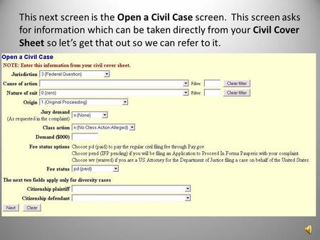 This next screen is the Open a Civil Case screen. This screen asks for information which can be taken directly from your Civil Cover Sheet so lets get.