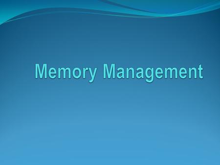 Basic Memory Management Monoprogramming Protection Swapping Overlaying OS space User space.