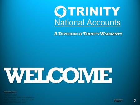 WELCOME A D IVISION OF T RINITY W ARRANTY Thomas Spears Vice President Sales and Marketing P: 877.302.5072 / C: 630.217.3220 www.TrinityWarranty.com.