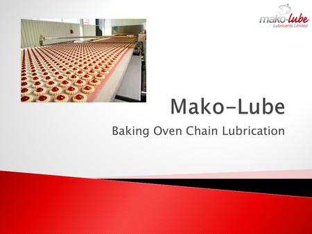 Baking Oven Chain Lubrication. Bakeries produce thousands of loaves, buns, pitas, pies per day. HOT Issues High Temperatures Clean Conditions Washdown.